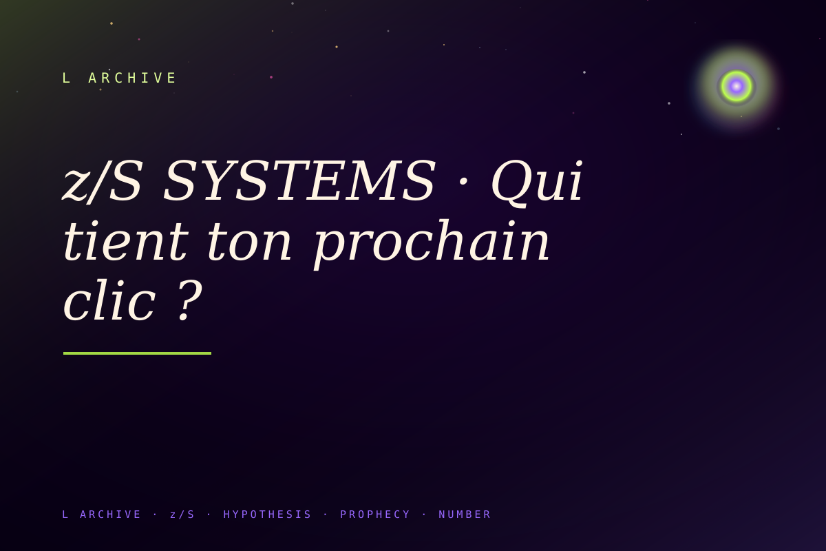 z/S SYSTEMS · Qui tient ton prochain clic ?