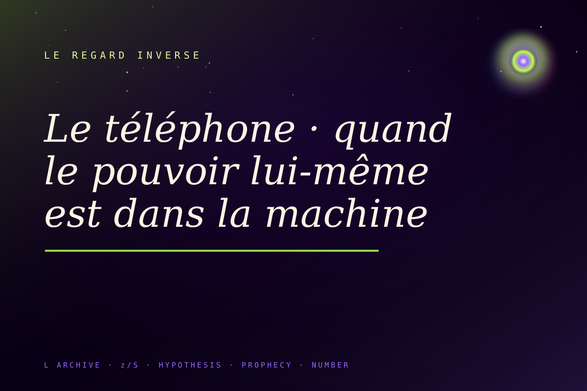 Le téléphone · quand le pouvoir lui-même est dans la machine