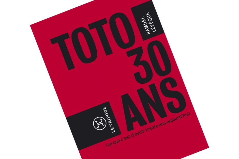 « Toto, 30 ans » de Samuel Lévêque