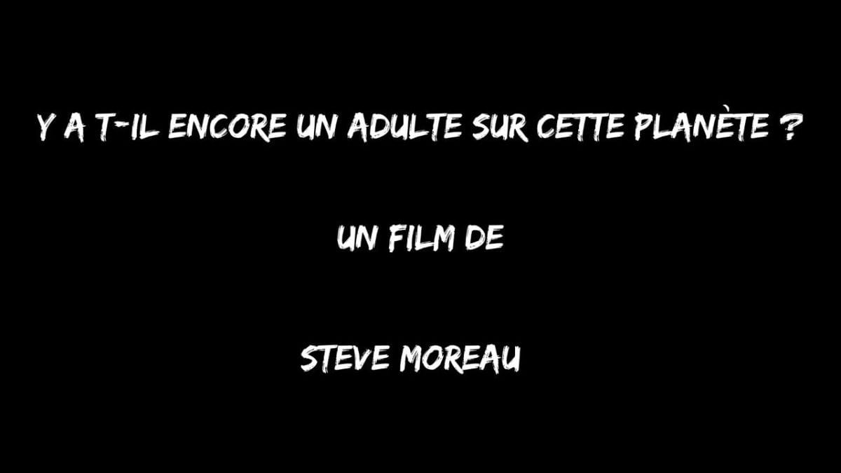 Y a-t-il encore un adulte sur cette planète ?