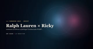 PARADISE #043 · Ralph Lauren × Ricky · comment un Bronx a fabriqué l'aristocratie WASP qu'il n'aurait jamais eue · 60 ans mariage 1964-2026