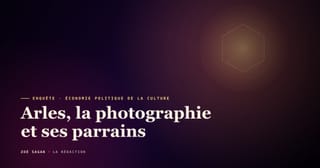 Arles, la photographie et ses parrains