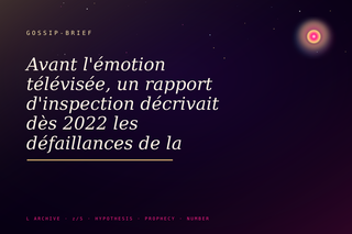 Avant l'émotion télévisée, un rapport d'inspection décrivait dès 2022 les défaillances de la justice face à la pédocriminalité. Il avait été classé