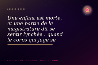 Une enfant est morte, et une partie de la magistrature dit se sentir lynchée : quand le corps qui juge se découvre jugé à son tour