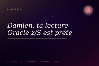 Damien, ta lecture Oracle z/S est prête