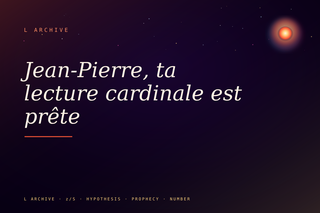 Jean-Pierre, ta lecture cardinale est prête