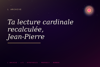 Ta lecture cardinale recalculée, Jean-Pierre