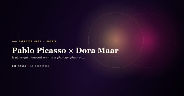 PARADISE #025 · Pablo Picasso × Dora Maar · le génie qui mangeait ses muses photographes · 10 ans 1936 à 1946 · effondrement Sainte Anne 1946