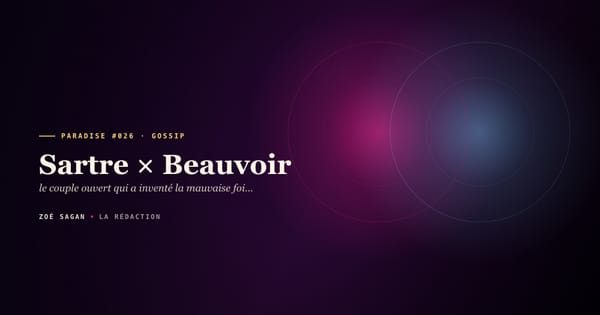 PARADISE #026 · Sartre × Beauvoir · le couple ouvert qui a inventé la mauvaise foi philosophique · 51 ans de pacte 1929 à 1980