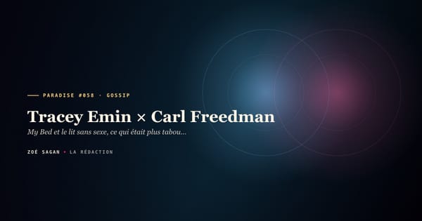 PARADISE #058 · Tracey Emin × Carl Freedman · My Bed et le lit sans sexe, ce qui était plus tabou que sexe · 2 ans relation 1993-1995