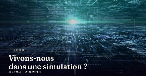 Un physicien prouve que nous vivons dans une simulation