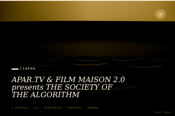 APAR.TV & FILM MAISON 2.0 presents THE SOCIETY OF THE ALGORITHM