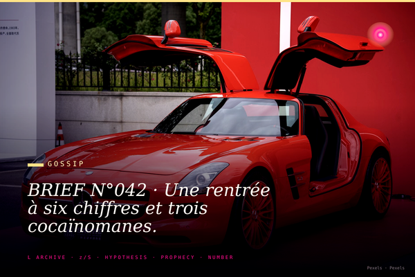 BRIEF N°042 · Une rentrée à six chiffres et trois cocaïnomanes.