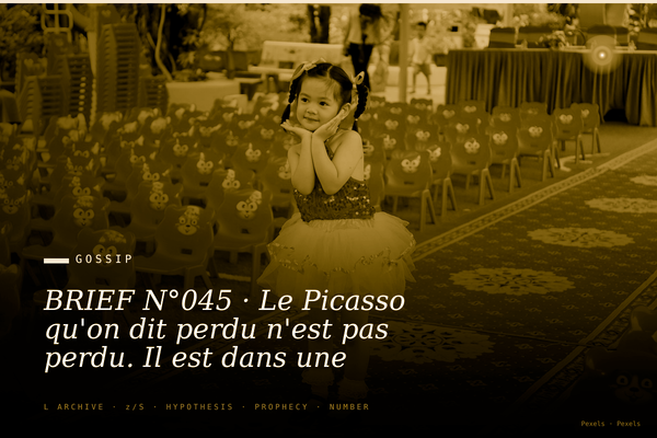 BRIEF N°045 · Le Picasso qu'on dit perdu n'est pas perdu. Il est dans une cave du douzième.