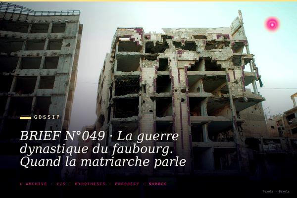 BRIEF N°049 · La guerre dynastique du faubourg. Quand la matriarche parle au petit peuple, le clan vacille.