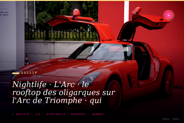 Nightlife · L'Arc · le rooftop des oligarques sur l'Arc de Triomphe · qui boit quoi à 2h du matin