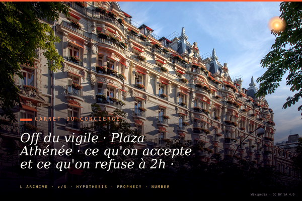 Off du vigile · Plaza Athénée · ce qu'on accepte et ce qu'on refuse à 2h · paparazzi, gardes du corps, stars