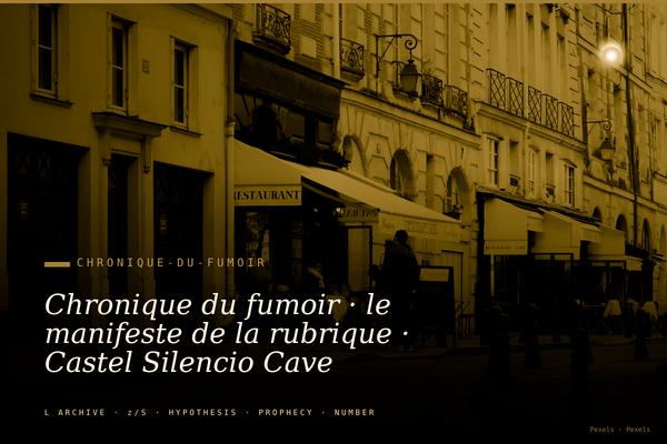 Chronique du fumoir · le manifeste de la rubrique · Castel Silencio Cave Maxim's la dernière zone hors-RGPD du Tout-Paris