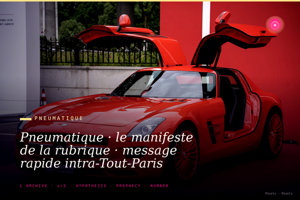 Pneumatique · le manifeste de la rubrique · message rapide intra-Tout-Paris trois phrases ultra-court