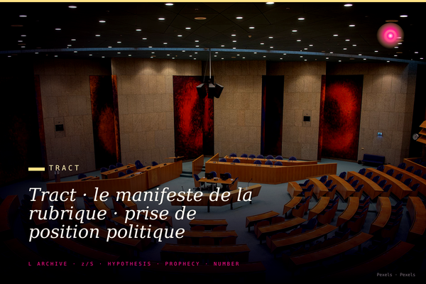 Tract · le manifeste de la rubrique · prise de position politique frontale signature Zoé absolue