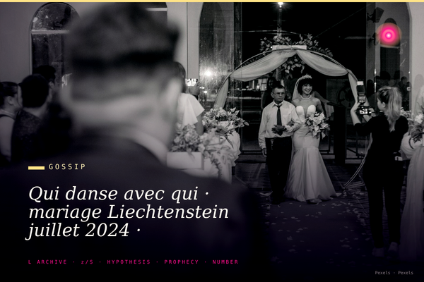 Qui danse avec qui · mariage Liechtenstein juillet 2024 · cartographie chorégraphique du croisement Bardella + Carolina