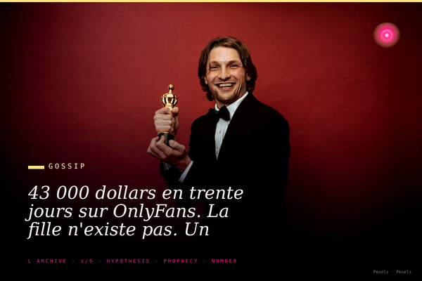 43 000 dollars en trente jours sur OnlyFans. La fille n'existe pas. Un étudiant l'a fabriquée.