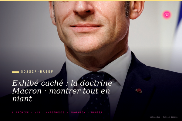 Exhibé caché : la doctrine Macron · montrer tout en niant