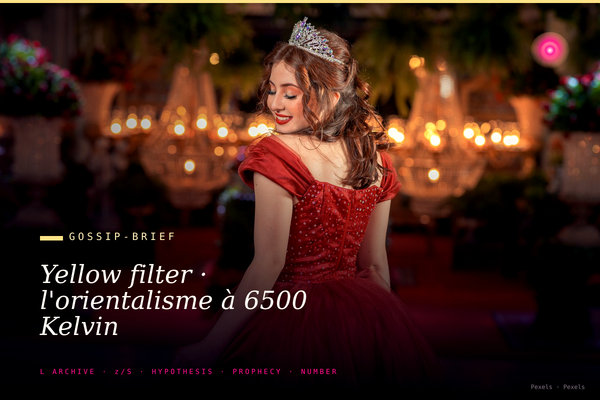 Yellow filter · l'orientalisme à 6500 Kelvin