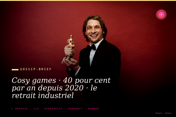 Cosy games · 40 pour cent par an depuis 2020 · le retrait industriel
