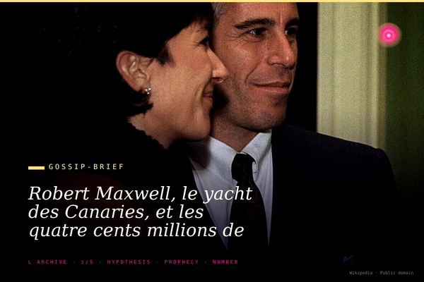 Robert Maxwell, le yacht des Canaries, et les quatre cents millions de livres que les Epstein Files viennent d'éclairer.