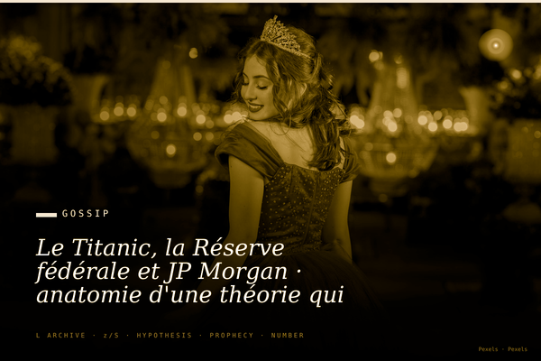 Le Titanic, la Réserve fédérale et JP Morgan · anatomie d'une théorie qui survit à toutes les preuves contraires depuis 114 ans