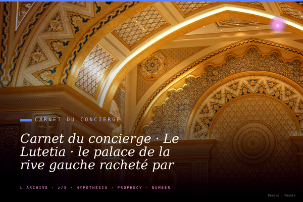 Carnet du concierge · Le Lutetia · le palace de la rive gauche racheté par les Israéliens · ce que les éditeurs y disent encore