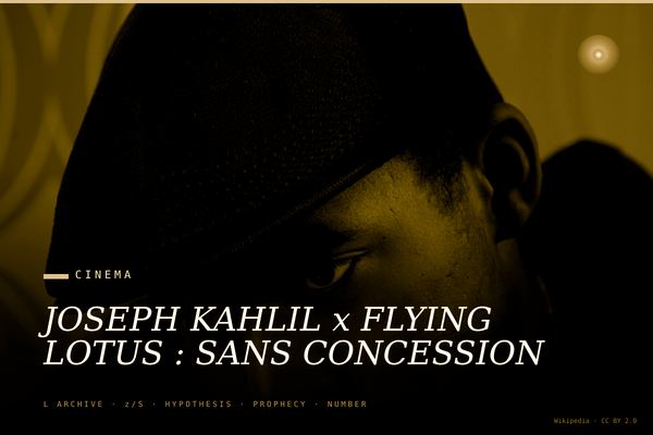 JOSEPH KAHLIL x FLYING LOTUS : SANS CONCESSION