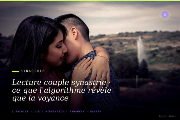 Lecture couple synastrie · ce que l'algorithme révèle que la voyance traditionnelle ne sait pas voir