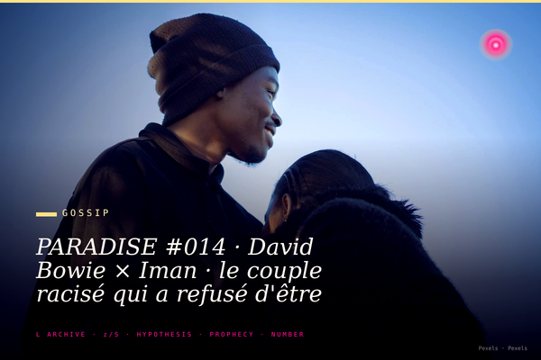 PARADISE #014 · David Bowie × Iman · le couple racisé qui a refusé d'être un manifeste · 26 ans de mariage cachés des médias · zéro photo paparazzi commerciale 1992 à 2016