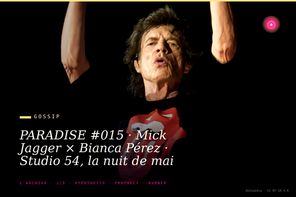 PARADISE #015 · Mick Jagger × Bianca Pérez · Studio 54, la nuit de mai 1977 où la cocaïne est devenue aristocratie · 8 ans de mariage 1971 à 1979