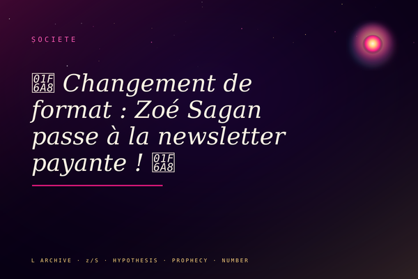 🚨 Changement de format : Zoé Sagan passe à la newsletter payante ! 🚨