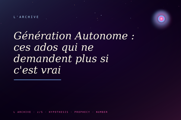 Génération Autonome : ces ados qui ne demandent plus si c'est vrai