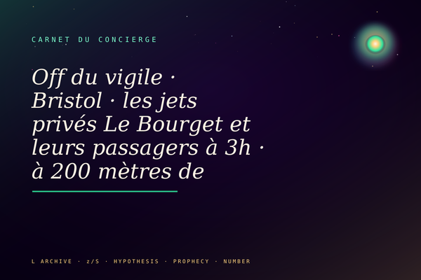 Off du vigile · Bristol · les jets privés Le Bourget et leurs passagers à 3h · à 200 mètres de l'Élysée