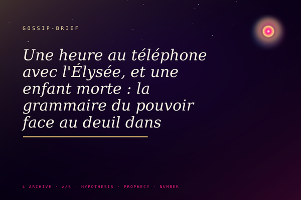 Une heure au téléphone avec l'Élysée, et une enfant morte : la grammaire du pouvoir face au deuil dans l'affaire Lyhanna