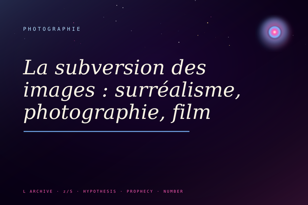 La subversion des images : surréalisme, photographie, film