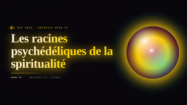 Les racines psychédéliques de la spiritualité