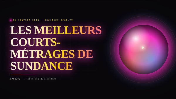 LES MEILLEURS COURTS-MÉTRAGES DE SUNDANCE