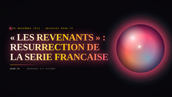 « LES REVENANTS » : RESURRECTION DE LA SERIE FRANCAISE