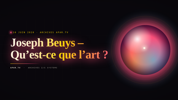 Joseph Beuys – Qu’est-ce que l’art ?