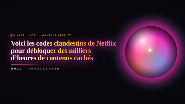 Voici les codes clandestins de Netflix pour débloquer des milliers d’heures de contenus cachés