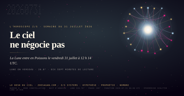 Horoscope Sagan · semaine du 31 juillet 2026 · le ciel ne négocie pas