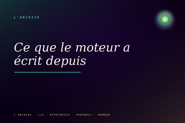 Ce que le moteur a écrit depuis