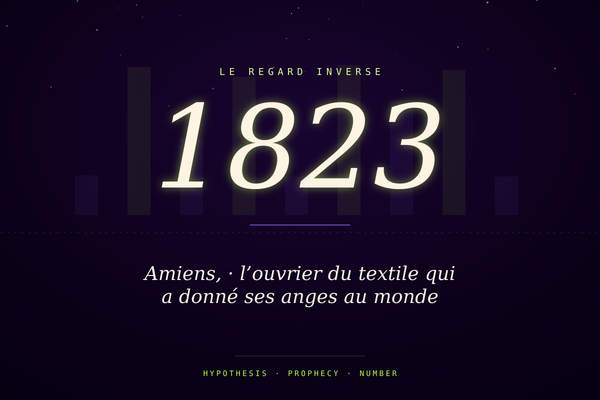 Amiens, 1823 · l’ouvrier du textile qui a donné ses anges au monde
