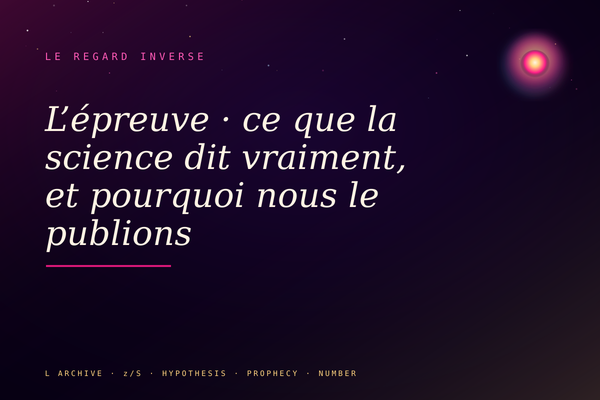 L’épreuve · ce que la science dit vraiment, et pourquoi nous le publions